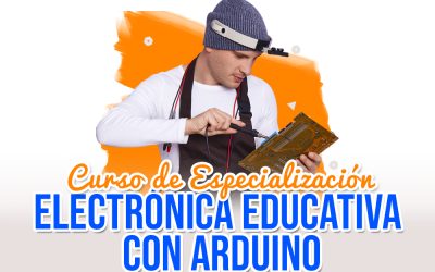 CURSO: ELECTRÓNICA EDUCATIVA CON ARDUINO